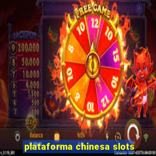 plataforma chinesa slots